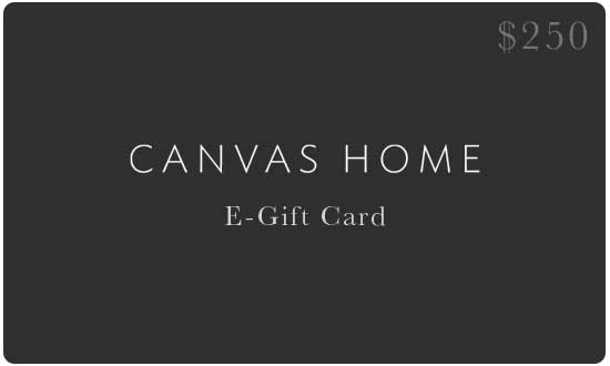 E-Gift Card - $250 Canvas Home 